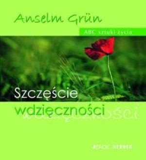 Okładka książki Szczęście wdzięczności Anselm Grün