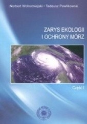 Okładka książki Zarys ekologii i ochrony mórz. Część I Tadeusz Pawlikowski, Norbert Wolnomiejski