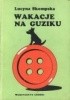 Okładka książki Wakacje na Guziku Lucyna Skompska