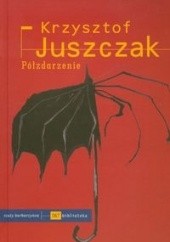 Okładka książki Półzdarzenie Krzysztof Juszczak