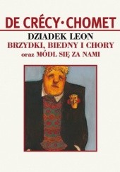 Okładka książki Dziadek Leon - Brzydki Biedny i Chory Chomet, de Crecy
