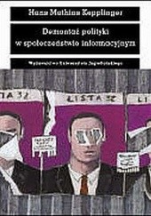 Okładka książki Demontaż polityki w społeczeństwie informacyjnym Hans Mathias Kepplinger