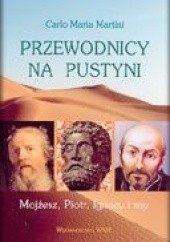 Okładka książki Przewodnicy na pustyni. Mojżesz, Piotr, Ignacy i... my Carlo Maria Martini SJ