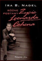 Okładka książki Różne postawy. Życie Leonarda Cohena Ira B. Nadel