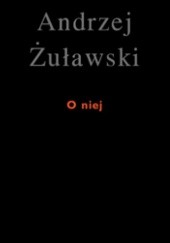 Okładka książki O niej Andrzej Żuławski