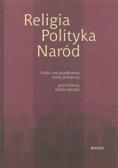 Okładka książki Religia - Polityka - Naród. Studia nad współczesną myślą polityczną Rafał Łętocha