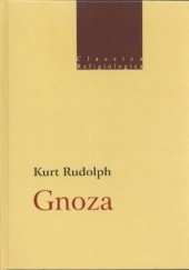 Okładka książki Gnoza. Istota i historia późnoantycznej formacji religijnej Kurt Rudolph