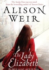 Okładka książki The Lady Elisabeth Alison Weir