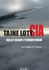 Okładka książki Tajne loty CIA. Kulisy wojny z terroryzmem Trevor Paglen, Richard A.C. Thompson