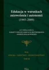 Okładka książki Edukacja w warunkach zniewolenia i autonomii (1945-2009) Elżbieta Gorloff, Romuald Grzybowski, Andrzej Kołakowski