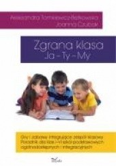 Okładka książki Zgrana klasa Ja – Ty – My Joanna Czubak, Aleksandra Tomkiewicz-Bętkowska