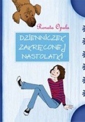Okładka książki Dzienniczek zakręconej nastolatki Renata Opala