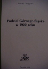 Okładka książki Podział Górnego Śląska w 1922 roku Edward Długajczyk