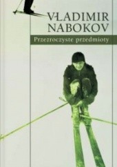 Okładka książki Przezroczyste przedmioty Vladimir Nabokov