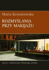 Okładka książki Rozmyślania przy makijażu Maria Kornatowska