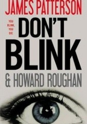 Okładka książki Don't Blink James Patterson, Howard Roughan