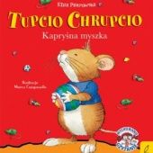 Okładka książki Tupcio Chrupcio. Kapryśna myszka Marco Campanella, Anna Casalis