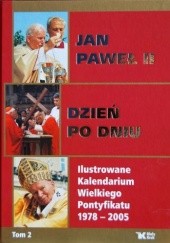 Jan Paweł II dzień po dniu. Ilustrowane Kalendarium Wielkiego Pontyfikatu 1978-2005. T. 2