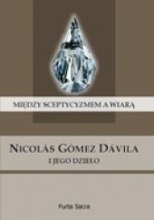 Okładka książki Między sceptycyzmem a wiarą. Nicolás Gómez Dávila i jego dzieło Nicolás Gómez Dávila