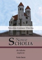 Okładka książki Nowe scholia do tekstu implicite. Tom I Nicolás Gómez Dávila