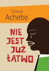 Okładka książki Nie jest już łatwo Chinua Achebe