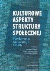Okładka książki Kulturowe aspekty struktury społecznej Piotr Gliński, Ireneusz Sadowski, Alicja Zawistowska