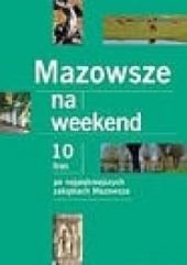 Okładka książki Mazowsze na weekend Ada Krakowiak, Sylwia Kulczyk