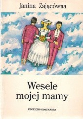 Okładka książki Wesele mojej mamy Janina Zającówna