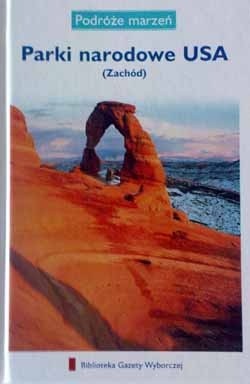 Okładka książki Parki narodowe USA (Zachód). Podróże marzeń