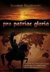 Okładka książki Pro Patriae Gloria Jarosław Kozakowski