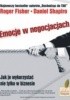 Okładka książki Emocje w negocjacjach Roger Fisher,&nbsp;Daniel Shapiro