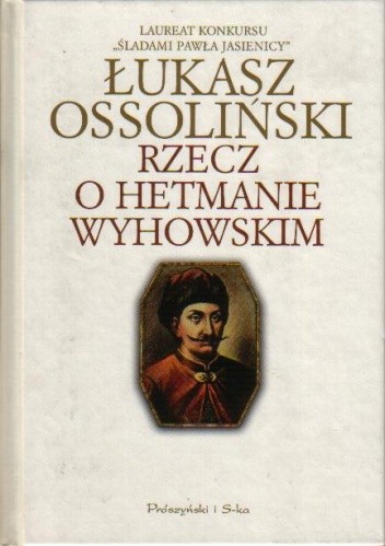 Okładka książki Rzecz o hetmanie Wyhowskim Łukasz Ossoliński