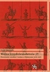 Okładka książki Wojna trzydziestoletnia, tom 2 - Powstanie czeskie i wojna o Palatynat 1618-1623 Witold Biernacki