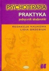 Okładka książki Psychoterapia. Praktyka - podręcznik akademicki Lidia Grzesiuk