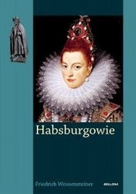Okładka książki Habsburgowie. Krwawy Ród Europy Friedrich Weissensteiner