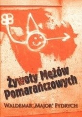 Okładka książki Żywoty Mężów Pomarańczowych Waldemar Major Fydrych