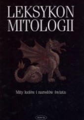 Okładka książki Leksykon mitologii. Mity ludów i narodów świata Gerhard J. Bellinger