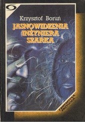 Okładka książki Jasnowidzenia inżyniera Szarka Krzysztof Boruń