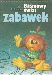 Okładka książki Baśniowy świat zabawek Ołena Makarenko