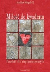Okładka książki Miłość do kwadratu. Poradnik dla nieprzystosowanych Stanisław Morgalla