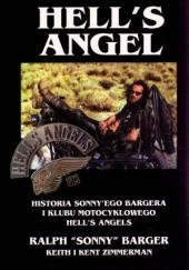 Okładka książki Hell's Angel. Historia Sonny’ego Bargera i klubu motocyklowego Hell’s Angels Ralph Barger, Keith Zimmerman, Kent Zimmerman