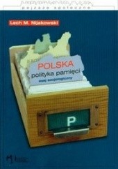 Okładka książki Polska polityka pamięci Lech M. Nijakowski