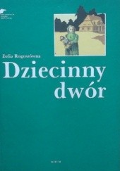 Okładka książki Dziecinny dwór Zofia Rogoszówna