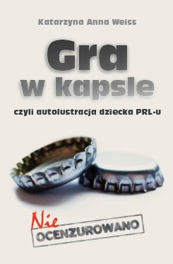Okładka książki Gra w kapsle Katarzyna Anna Weiss