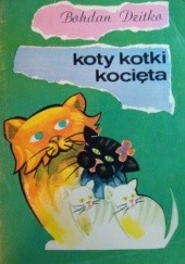 Okładka książki Koty, kotki, kocięta Bohdan Dzitko