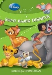 Okładka książki Świat Bajek Disneya. Kolekcja Opowiadań Walt Disney, praca zbiorowa
