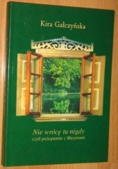 Okładka książki Nie wrócę tu nigdy, czyli pożegnanie z Mazurami Kira Gałczyńska