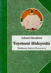 Okładka książki Toyotomi Hideyoshi Achmed Iskenderow