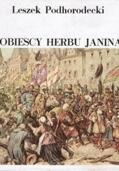 Okładka książki Sobiescy herbu Janina Leszek Podhorodecki