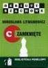 Okładka książki Jak rozpocząć partię szachową. Część C: Debiuty zamknięte Mirosława Litmanowicz